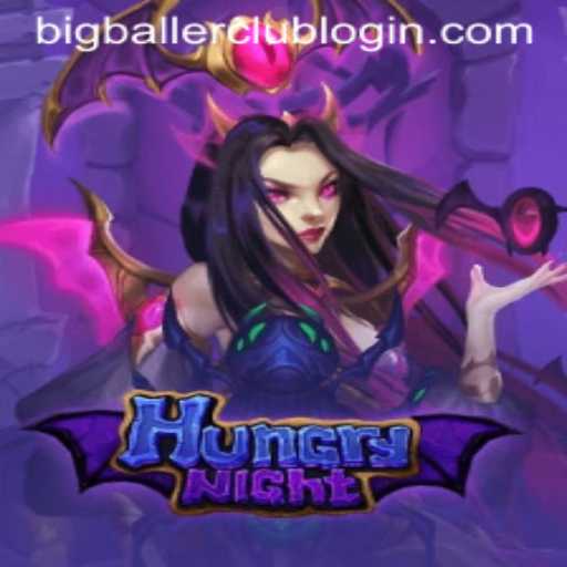 HungryNight: Dive into the Thrilling World of Bigballerclub's Latest Gaming Adventure