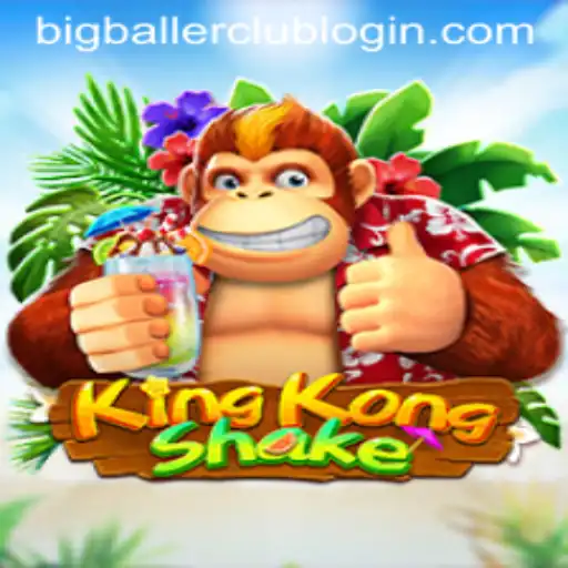 KingKongShake: The Ultimate Gaming Experience in BigBallerClub